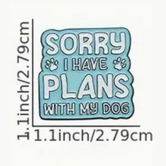 "Sorry, I Have Plans With My Dog" Enamel Lapel Pin - Picture 2 of 3